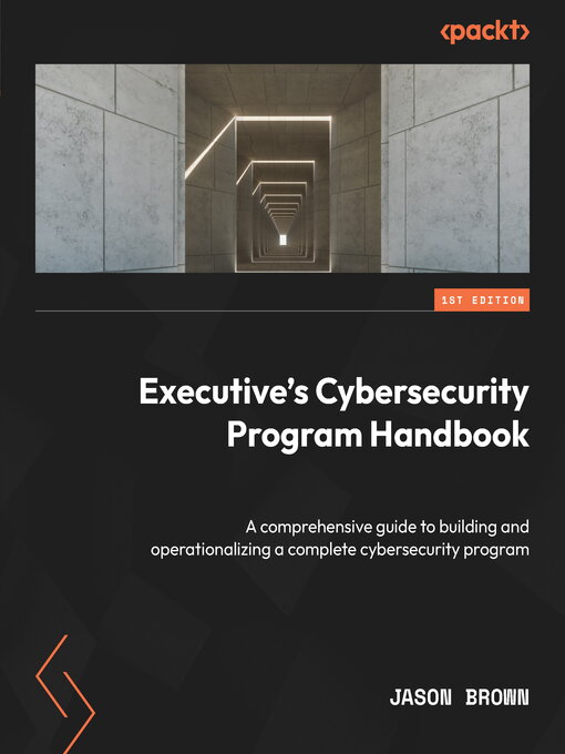 Title details for Executive's Cybersecurity Program Handbook by Jason Brown - Available